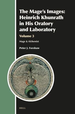 Abbildung von J Forshaw | The Mage's Images: Heinrich Khunrath in His Oratory and Laboratory, Volume 3 | 1. Auflage | 2025 | beck-shop.de