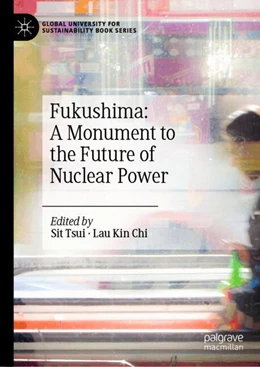 Abbildung von Tsui / Kin Chi | Fukushima: A Monument to the Future of Nuclear Power | 1. Auflage | 2024 | beck-shop.de