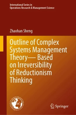 Abbildung von Sheng | Outline of Complex Systems Management Theory— Based on Irreversibility of Reductionism Thinking | 1. Auflage | 2024 | 360 | beck-shop.de