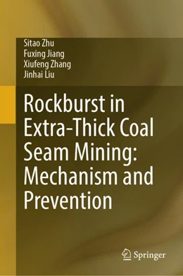 Abbildung von Zhu / Jiang | Rockburst in Extra-thick Coal Seam Mining: Mechanism and Prevention | 1. Auflage | 2024 | beck-shop.de