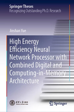 Abbildung von Yue | High Energy Efficiency Neural Network Processor with Combined Digital and Computing-in-Memory Architecture | 1. Auflage | 2024 | beck-shop.de