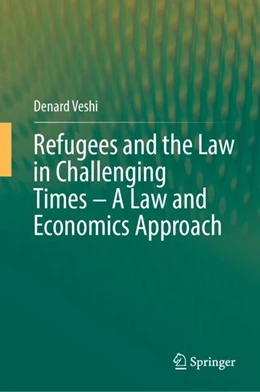 Abbildung von Veshi | Refugees and the Law in Challenging Times – A Law and Economics Approach | 1. Auflage | 2024 | beck-shop.de