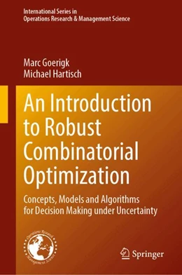 Abbildung von Goerigk / Hartisch | An Introduction to Robust Combinatorial Optimization | 1. Auflage | 2024 | 361 | beck-shop.de