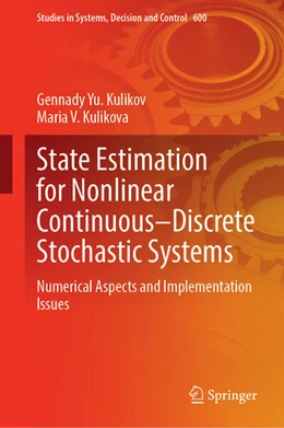 Abbildung von Kulikov / Kulikova | State Estimation for Nonlinear Continuous–Discrete Stochastic Systems | 1. Auflage | 2024 | 539 | beck-shop.de