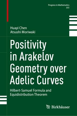 Abbildung von Chen / Moriwaki | Positivity in Arakelov Geometry over Adelic Curves | 1. Auflage | 2024 | 355 | beck-shop.de