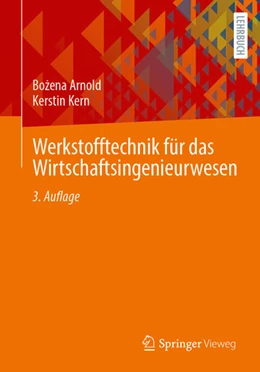 Abbildung von Arnold / Kern | Werkstofftechnik für das Wirtschaftsingenieurwesen | 3. Auflage | 2024 | beck-shop.de