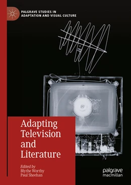 Abbildung von Worthy / Sheehan | Adapting Television and Literature | 1. Auflage | 2024 | beck-shop.de