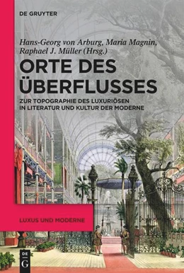 Abbildung von Arburg / Müller | Orte des Überflusses | 1. Auflage | 2024 | beck-shop.de