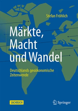 Abbildung von Fröhlich | Märkte, Macht und Wandel | 1. Auflage | 2024 | beck-shop.de