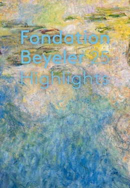 Abbildung von Hatje Cantz | Fondation Beyeler. 25 Highlights. English Edition | 1. Auflage | 2024 | beck-shop.de