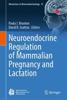 Abbildung von Brunton / Grattan | Neuroendocrine Regulation of Mammalian Pregnancy and Lactation | 1. Auflage | 2024 | beck-shop.de