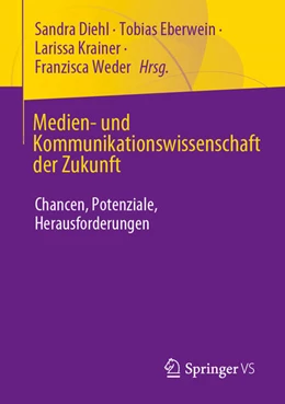 Abbildung von Diehl / Eberwein | Medien- und Kommunikationswissenschaft der Zukunft | 1. Auflage | 2024 | beck-shop.de