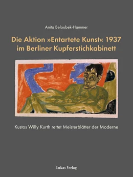 Abbildung von Beloubek-Hammer | Die Aktion »Entartete Kunst« 1937 im Berliner Kupferstichkabinett | 1. Auflage | 2024 | beck-shop.de
