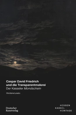 Abbildung von Lukatis / Hessen Kassel Heritage | Caspar David Friedrich und die Transparentmalerei | 1. Auflage | 2024 | beck-shop.de