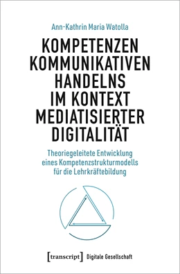 Abbildung von Watolla | Kompetenzen kommunikativen Handelns im Kontext mediatisierter Digitalität | 1. Auflage | 2024 | beck-shop.de