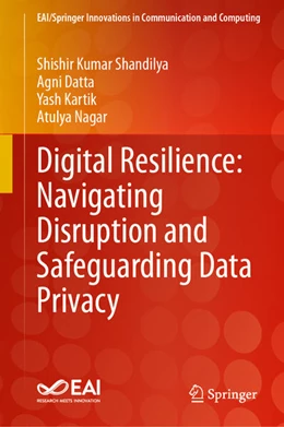 Abbildung von Shandilya / Datta | Digital Resilience: Navigating Disruption and Safeguarding Data Privacy | 1. Auflage | 2024 | beck-shop.de