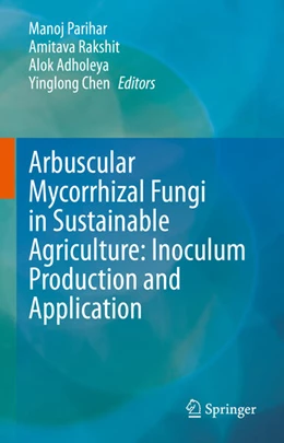 Abbildung von Parihar / Rakshit | Arbuscular Mycorrhizal Fungi in Sustainable Agriculture: Inoculum Production and Application | 1. Auflage | 2024 | beck-shop.de