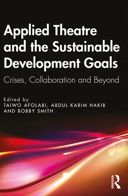 Abbildung von Hakib / Smith | Applied Theatre and the Sustainable Development Goals | 1. Auflage | 2024 | beck-shop.de