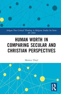 Abbildung von Thiel | Human Worth in Comparing Secular and Christian Perspectives | 1. Auflage | 2024 | beck-shop.de