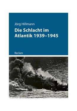 Abbildung von Hillmann | Die Schlacht im Atlantik 1939-1945 | 1. Auflage | 2024 | beck-shop.de