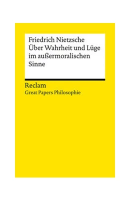 Abbildung von Nietzsche / Sina | Über Wahrheit und Lüge im außermoralischen Sinne. [Great Papers Philosophie] | 1. Auflage | 2024 | beck-shop.de