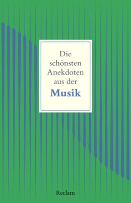 Abbildung von Raderer / Wehmeier | Die schönsten Anekdoten aus der Musik | 1. Auflage | 2024 | beck-shop.de