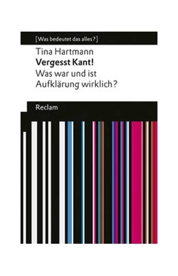 Abbildung von Hartmann | Vergesst Kant!. Was war und ist Aufklärung wirklich? [Was bedeutet das alles?] | 1. Auflage | 2024 | beck-shop.de