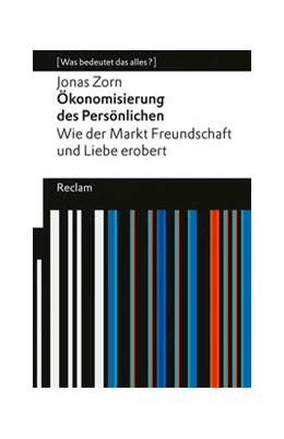 Abbildung von Zorn | Ökonomisierung des Persönlichen. Wie der Markt Freundschaft und Liebe erobert. [Was bedeutet das alles?] | 1. Auflage | 2024 | beck-shop.de