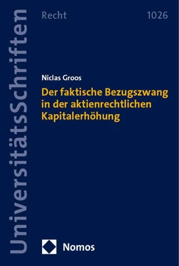 Abbildung von Groos | Der faktische Bezugszwang in der aktienrechtlichen Kapitalerhöhung | 1. Auflage | 2024 | 1026 | beck-shop.de
