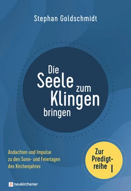 Abbildung von Goldschmidt | Die Seele zum Klingen bringen - Zur Predigtreihe I | 1. Auflage | 2024 | beck-shop.de