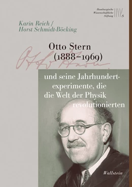 Abbildung von Reich / Schmidt-Böcking | Otto Stern (1888-1969) und seine Jahrhundertexperimente, die die Welt der Physik revolutionierten | 1. Auflage | 2024 | beck-shop.de