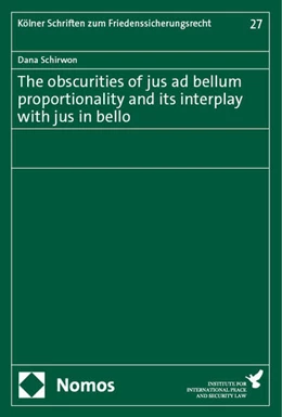 Abbildung von Schirwon | The obscurities of jus ad bellum proportionality and its interplay with jus in bello | 1. Auflage | 2024 | beck-shop.de