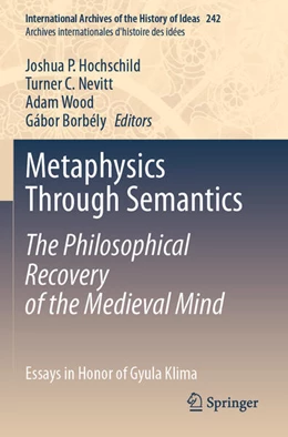 Abbildung von Hochschild / Borbély | Metaphysics Through Semantics: The Philosophical Recovery of the Medieval Mind | 1. Auflage | 2024 | beck-shop.de