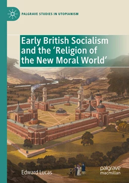 Abbildung von Lucas | Early British Socialism and the ¿Religion of the New Moral World¿ | 1. Auflage | 2024 | beck-shop.de