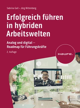 Abbildung von Gall / Wittenberg | Erfolgreich führen in hybriden Arbeitswelten | 2. Auflage | 2024 | beck-shop.de