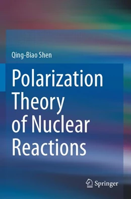 Abbildung von Shen | Polarization Theory of Nuclear Reactions | 1. Auflage | 2024 | beck-shop.de