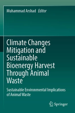 Abbildung von Arshad | Climate Changes Mitigation and Sustainable Bioenergy Harvest Through Animal Waste | 1. Auflage | 2024 | beck-shop.de