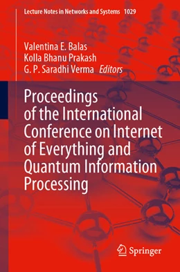 Abbildung von E. Balas / Prakash | Proceedings of the International Conference on Internet of Everything and Quantum Information Processing | 1. Auflage | 2024 | 1029 | beck-shop.de