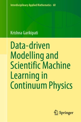 Abbildung von Garikipati | Data-driven Modelling and Scientific Machine Learning in Continuum Physics | 1. Auflage | 2024 | 60 | beck-shop.de