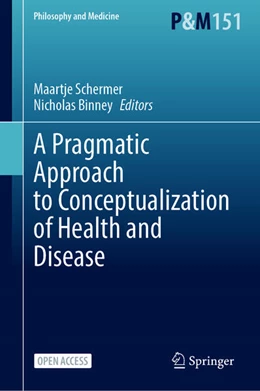 Abbildung von Schermer / Binney | A Pragmatic Approach to Conceptualization of Health and Disease | 1. Auflage | 2024 | 151 | beck-shop.de