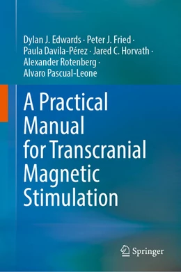 Abbildung von Edwards / Fried | A Practical Manual for Transcranial Magnetic Stimulation | 1. Auflage | 2024 | beck-shop.de