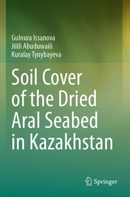 Abbildung von Issanova / Abuduwaili | Soil Cover of the Dried Aral Seabed in Kazakhstan | 1. Auflage | 2024 | beck-shop.de