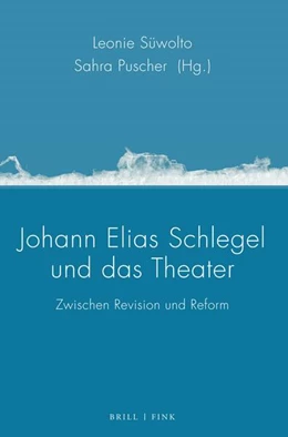 Abbildung von Süwolto / Puscher | Johann Elias Schlegel und das Theater | 1. Auflage | 2024 | 8 | beck-shop.de