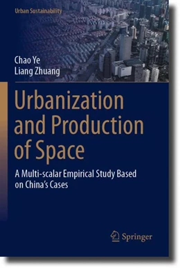 Abbildung von Ye / Zhuang | Urbanization and Production of Space | 1. Auflage | 2024 | beck-shop.de