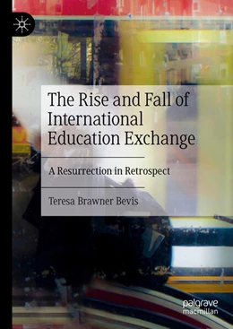 Abbildung von Bevis | The Rise and Fall of International Education Exchange | 1. Auflage | 2024 | beck-shop.de