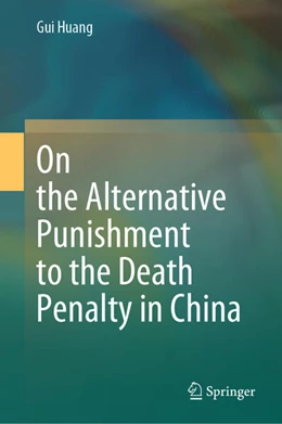 Abbildung von Huang | On the Alternative Punishment to the Death Penalty in China | 1. Auflage | 2024 | beck-shop.de