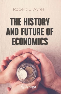 Abbildung von Ayres | The History and Future of Economics | 1. Auflage | 2024 | beck-shop.de