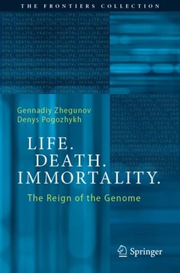 Abbildung von Pogozhykh / Zhegunov | Life. Death. Immortality. | 1. Auflage | 2024 | beck-shop.de