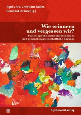 Abbildung von Arp / Kuller | Wie erinnern und vergessen wir? | 1. Auflage | 2024 | beck-shop.de