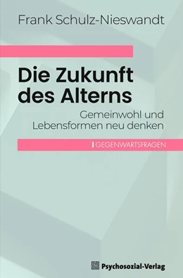 Abbildung von Schulz-Nieswandt | Die Zukunft des Alterns | 1. Auflage | 2024 | beck-shop.de